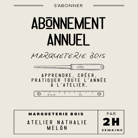 Visuel de l’abonnement annuel en marqueterie bois proposé par Atelier Nathalie Melon, 2 heures par semaine à l’atelier.